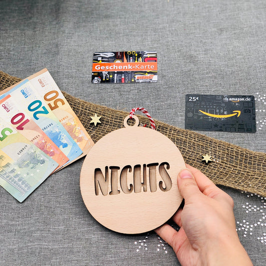 Weihnachtsgeschenk Nichts - 4 Designs - nachhaltige Christbaumkugel aus Holz für Geld oder Geschenkkarte - Nichts Geldgeschenk Weihnachten