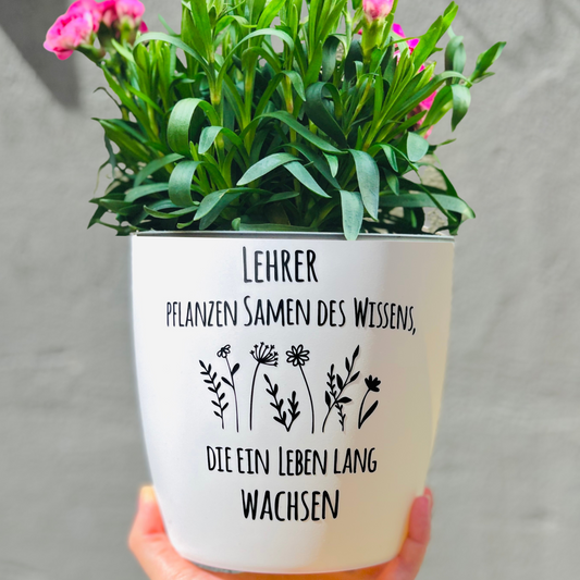 Blumentopf "Lehrer*innen pflanzen Samen des Wissens, die ein Leben lang wachsen" Abschiedsgeschenk - Geschenk Lehrer Erzieher - Danke - 18cm